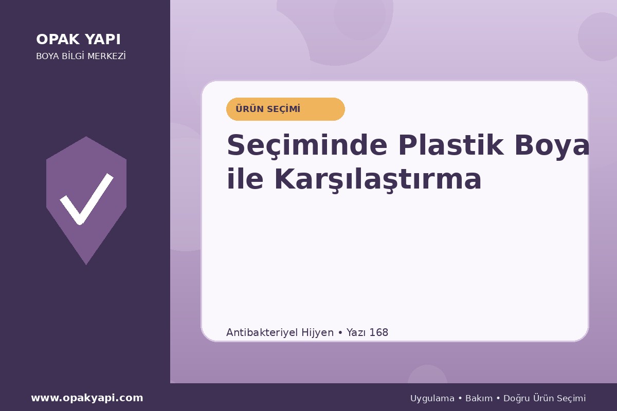 Antibakteriyel Hijyen Seçiminde Plastik Boya ile Karşılaştırma