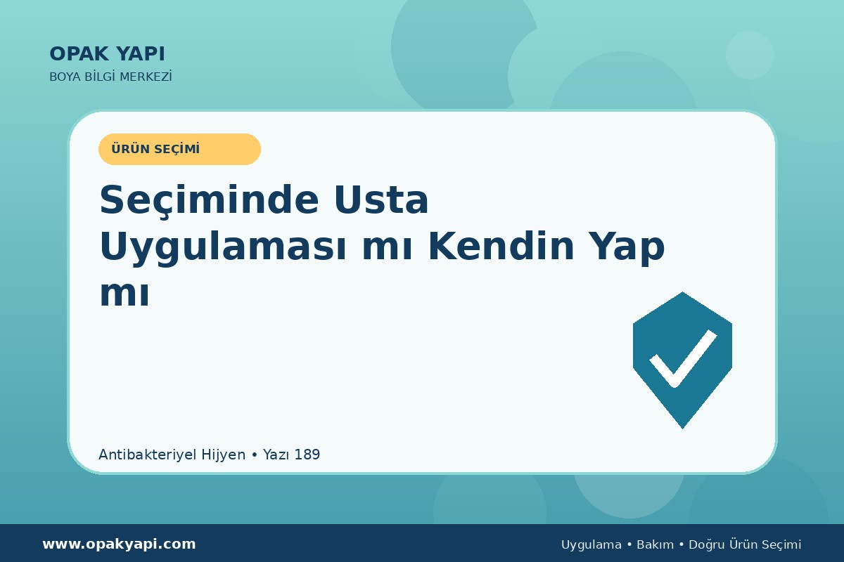Antibakteriyel Hijyen Seçiminde Usta Uygulaması mı Kendin Yap mı ?