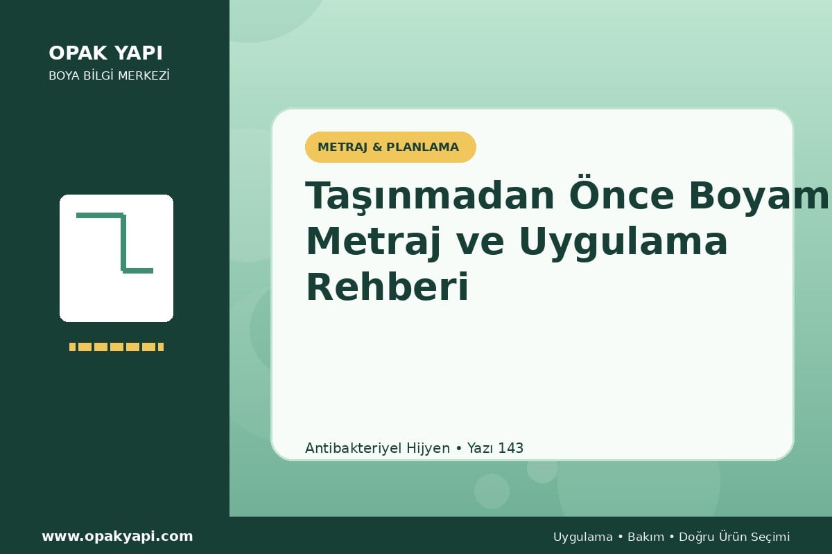 Antibakteriyel Hijyen Taşınmadan Önce Boyama: Metraj ve Uygulama Rehberi