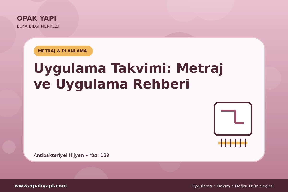 Antibakteriyel Hijyen Uygulama Takvimi: Metraj ve Uygulama Rehberi