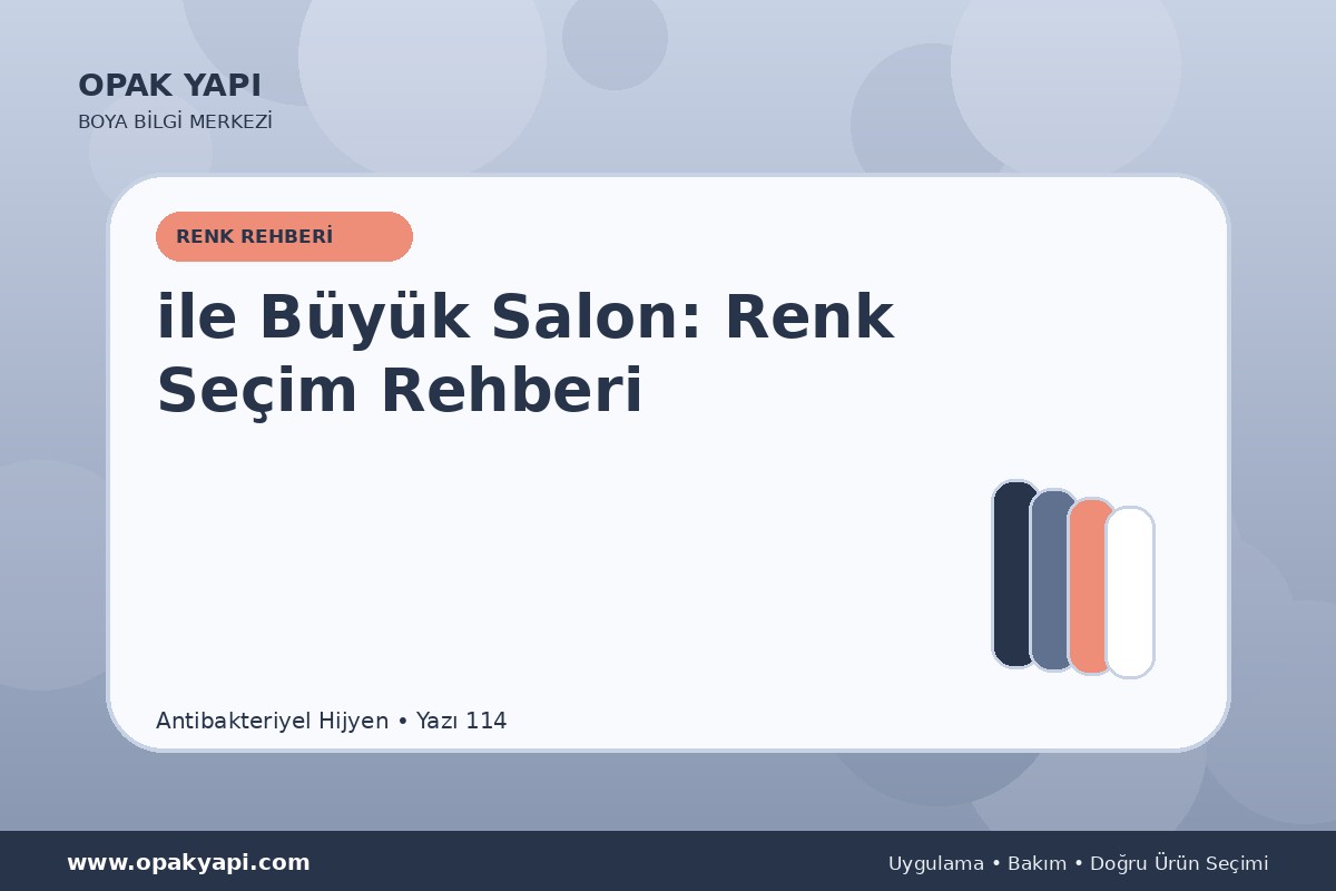 Antibakteriyel Hijyen ile Büyük Salon: Renk Seçim Rehberi