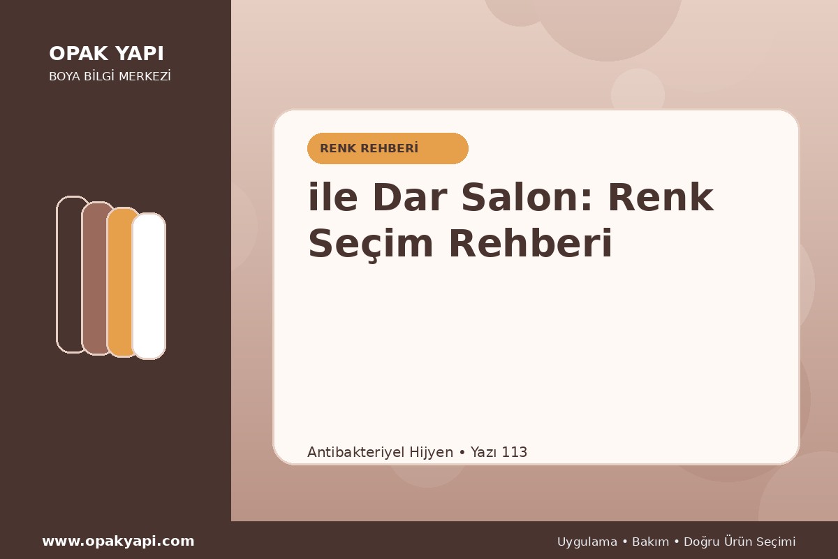 Antibakteriyel Hijyen ile Dar Salon: Renk Seçim Rehberi