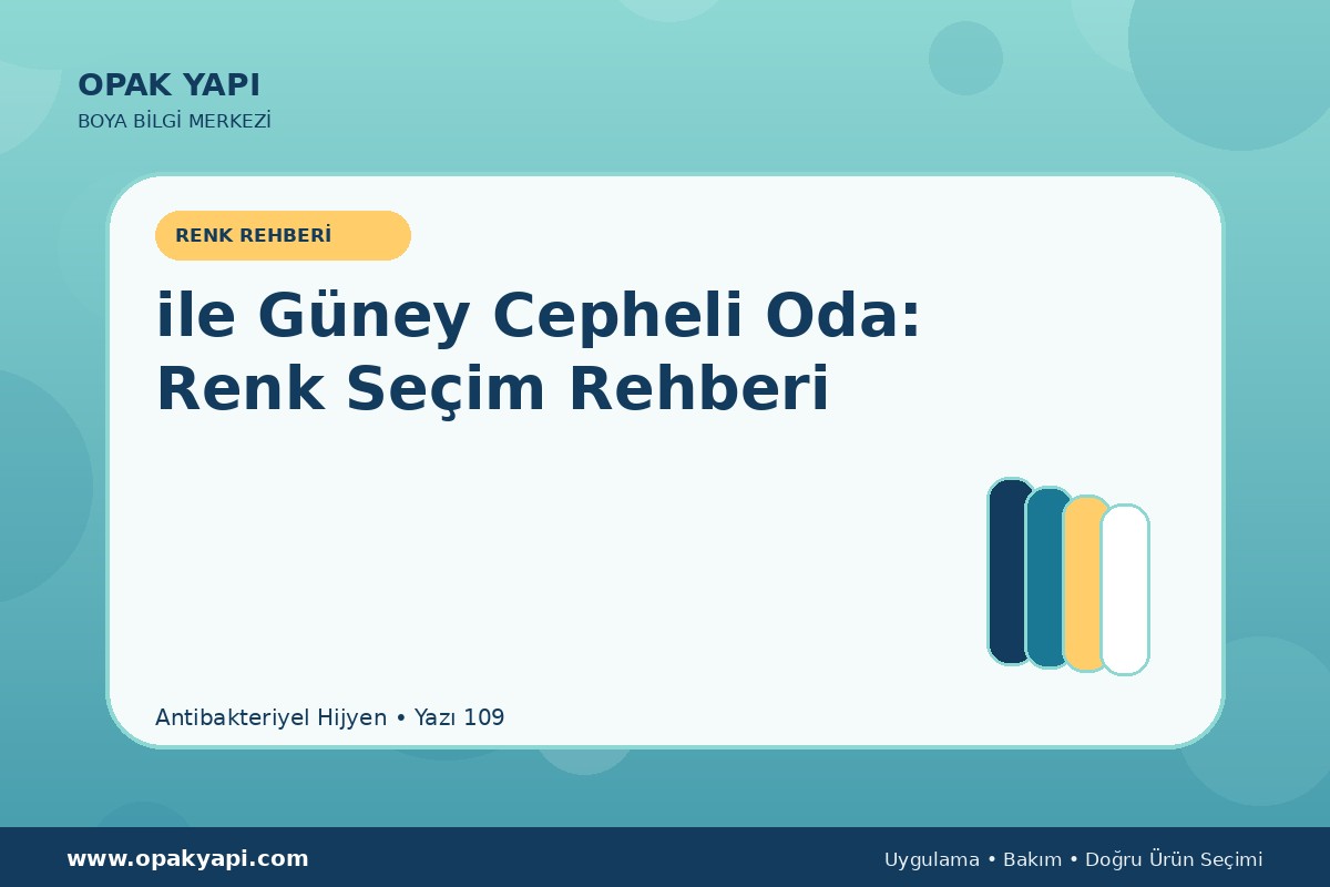 Antibakteriyel Hijyen ile Güney Cepheli Oda: Renk Seçim Rehberi