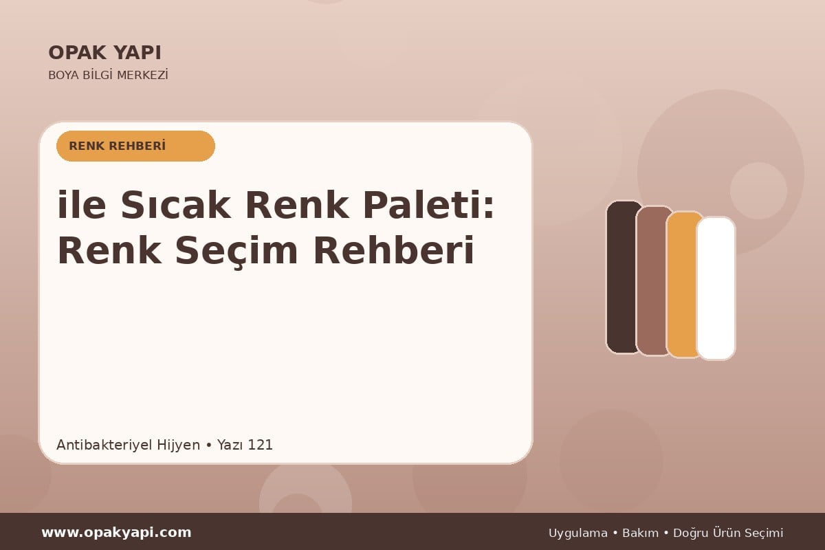 Antibakteriyel Hijyen ile Sıcak Renk Paleti: Renk Seçim Rehberi