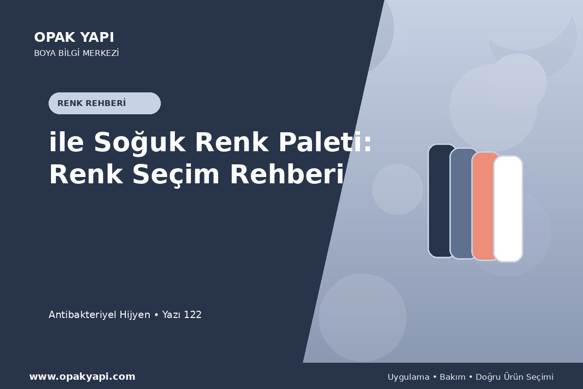 Antibakteriyel Hijyen ile Soğuk Renk Paleti: Renk Seçim Rehberi