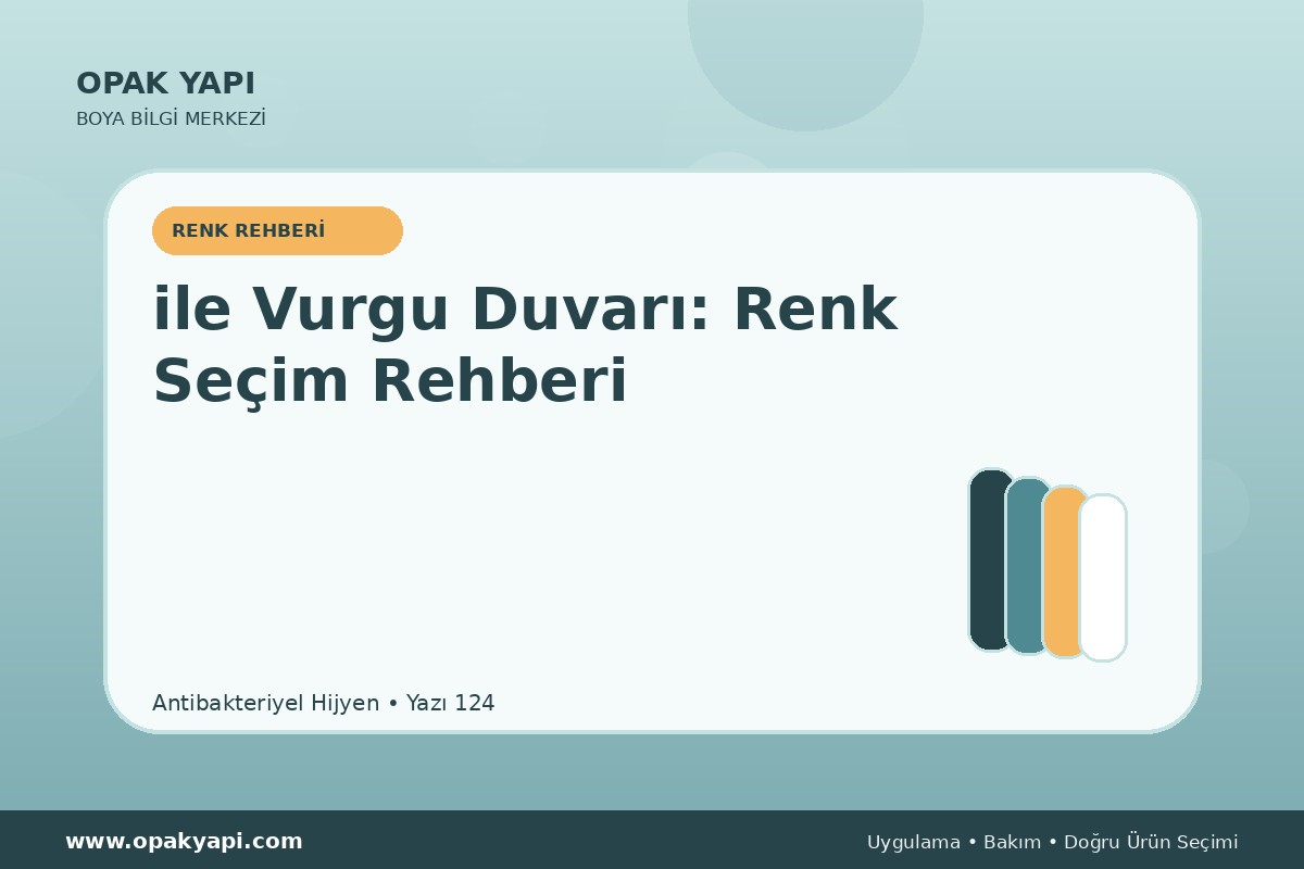 Antibakteriyel Hijyen ile Vurgu Duvarı: Renk Seçim Rehberi