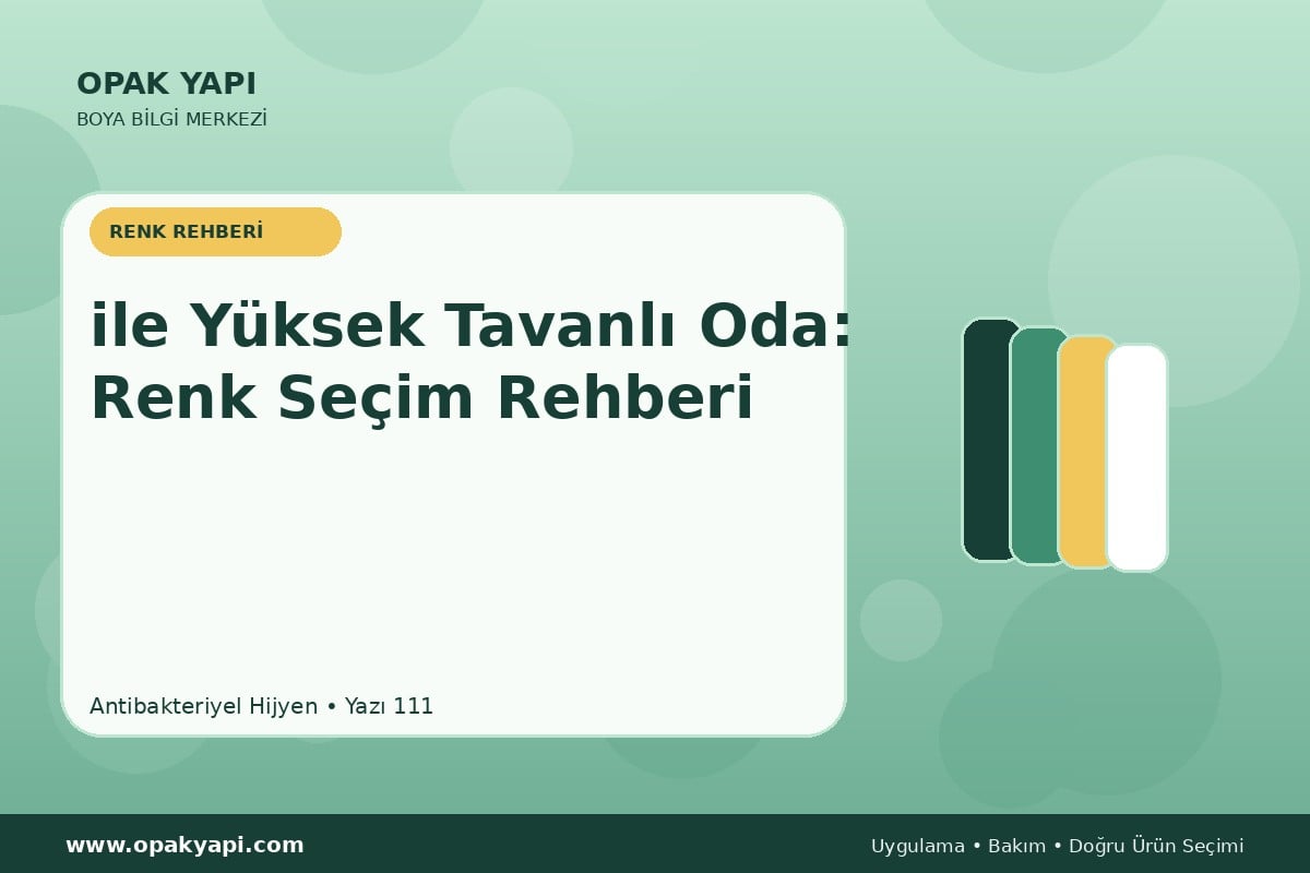 Antibakteriyel Hijyen ile Yüksek Tavanlı Oda: Renk Seçim Rehberi