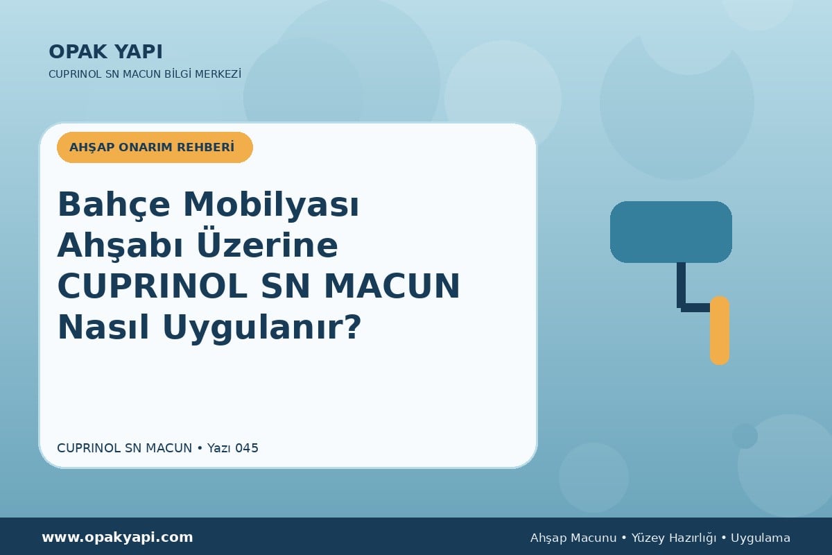 Bahçe Mobilyası Ahşabı Üzerine Marshall Cuprinol SN Macun Nasıl Uygulanır?