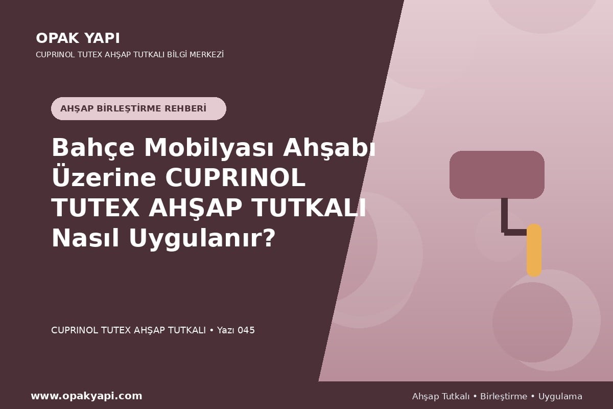 Bahçe Mobilyası Ahşabı Üzerine Marshall Cuprinol Tutex Ahşap Tutkalı Nasıl Uygulanır?