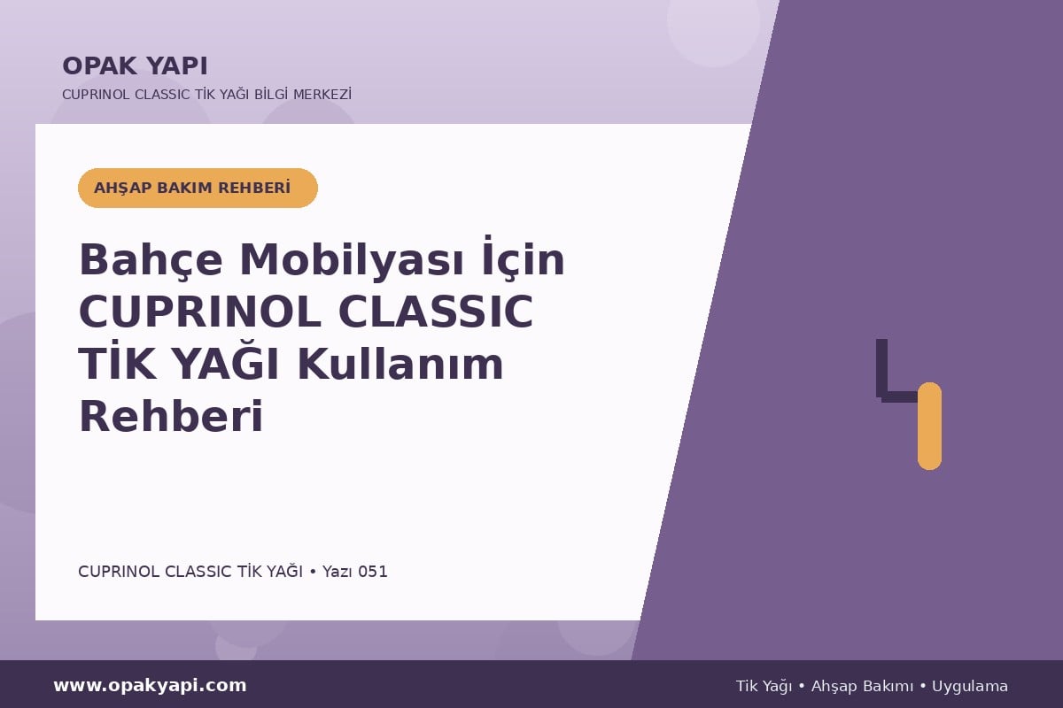 Bahçe Mobilyası İçin Cuprinol Classic Tik Yağı Kullanım Rehberi