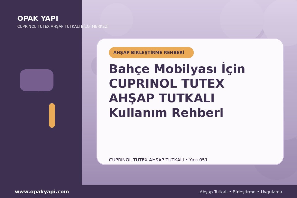 Bahçe Mobilyası İçin Marshall Cuprinol Tutex Ahşap Tutkalı Kullanım Rehberi