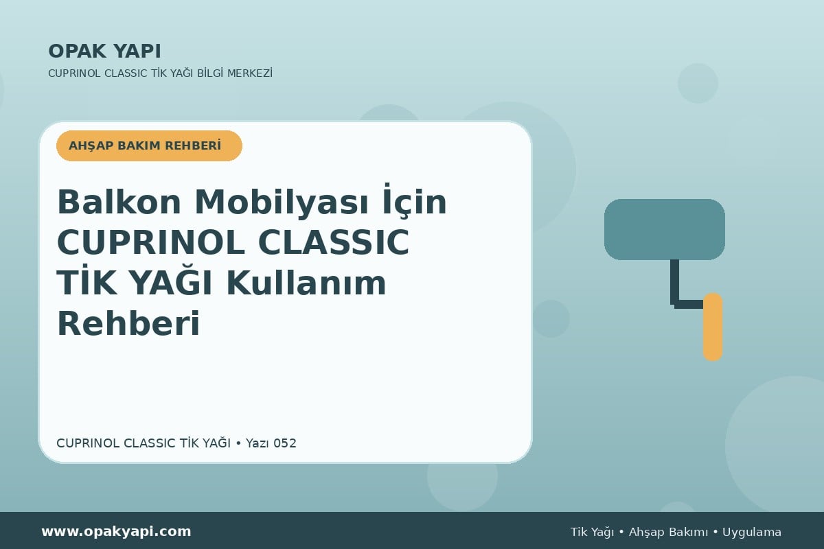 Balkon Mobilyası İçin Cuprinol Classic Tik Yağı Kullanım Rehberi