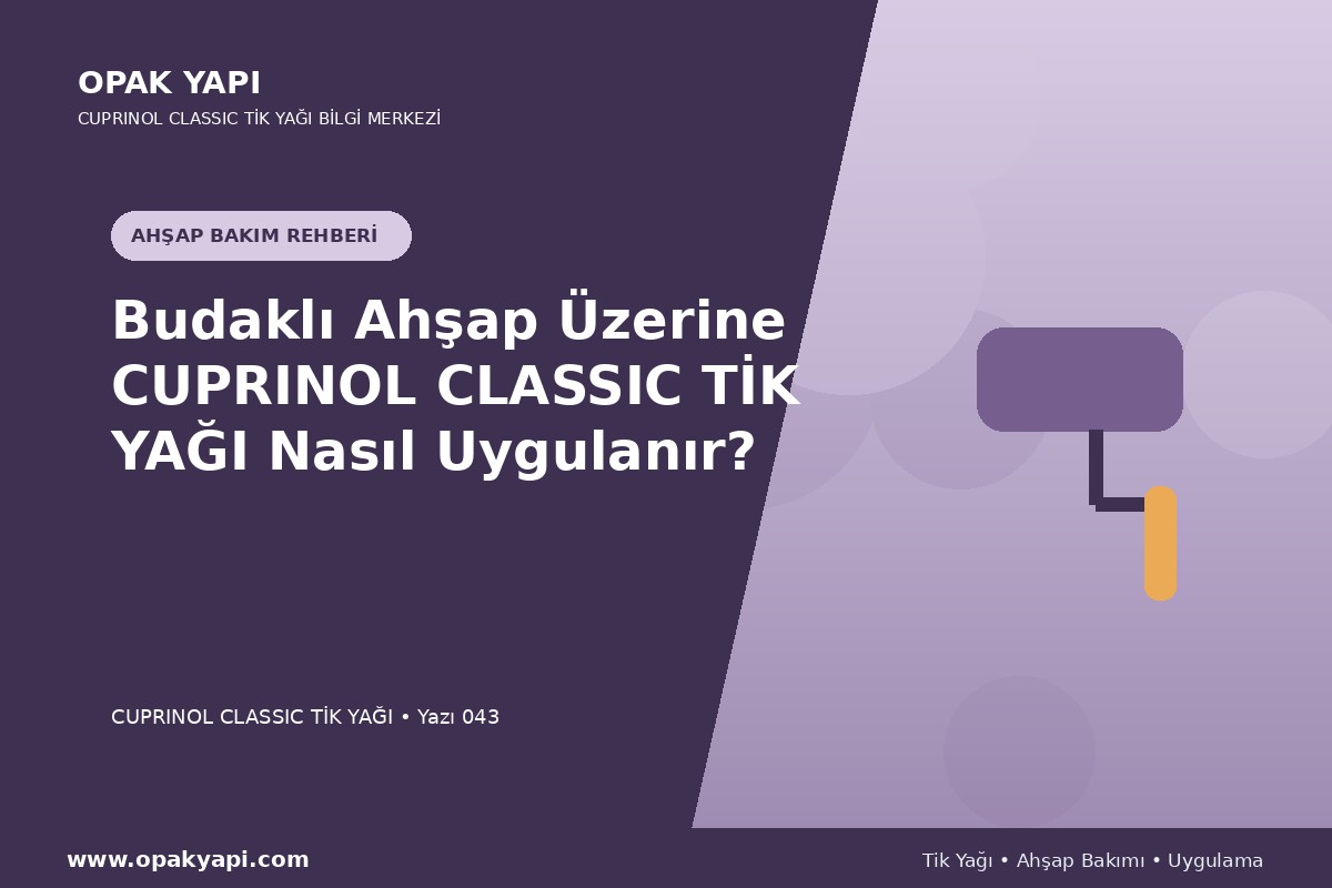 Budaklı Ahşap Üzerine Cuprinol Classic Tik Yağı Nasıl Uygulanır?