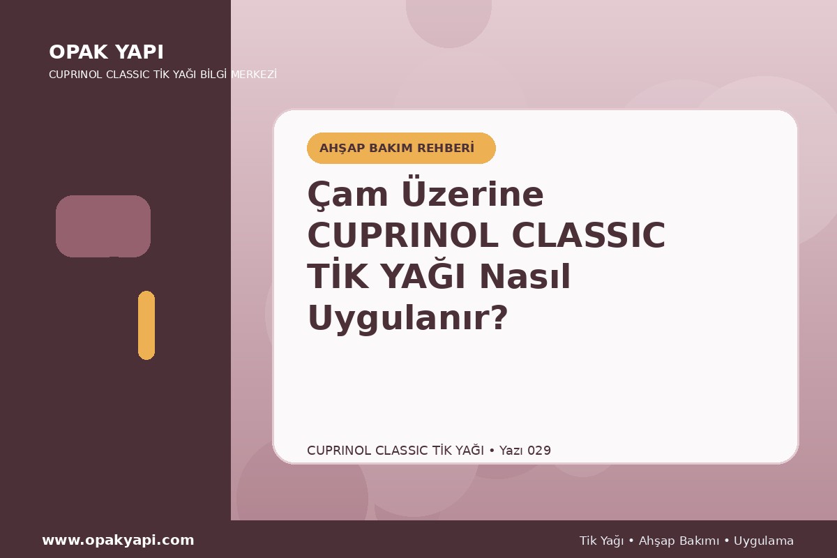 Çam Üzerine Cuprinol Classic Tik Yağı Nasıl Uygulanır?