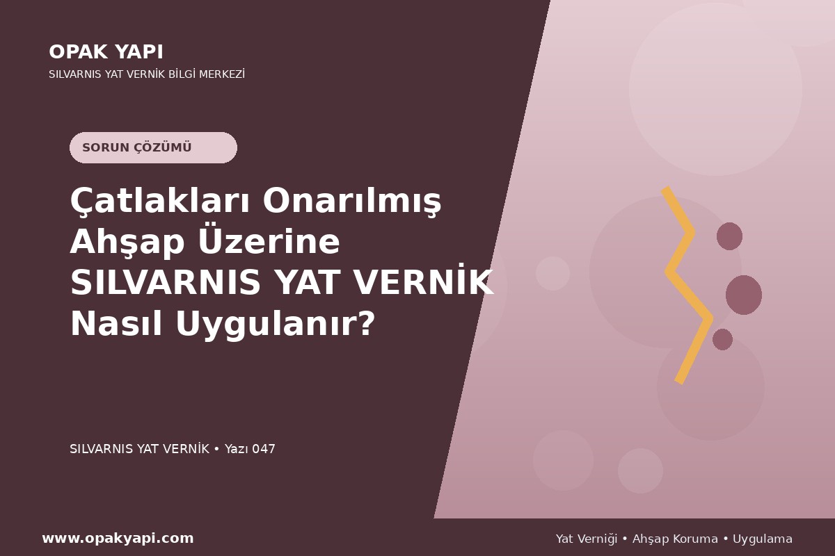 Çatlakları Onarılmış Ahşap Üzerine Marshall Silvarnis Yat Vernik Nasıl Uygulanır?