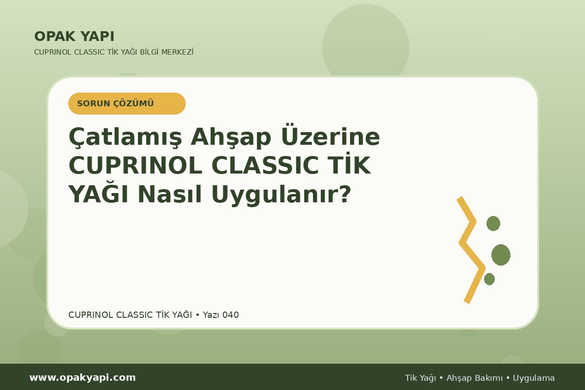 Çatlamış Ahşap Üzerine Cuprinol Classic Tik Yağı Nasıl Uygulanır?