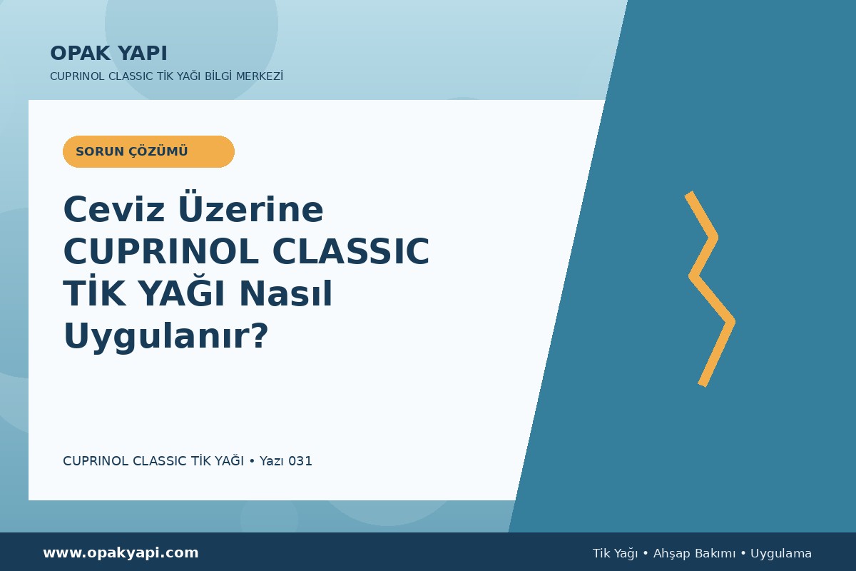 Ceviz Üzerine Cuprinol Classic Tik Yağı Nasıl Uygulanır?