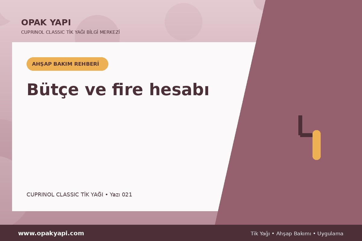 Cuprinol Classic Tik Yağı: Bütçe ve fire hesabı