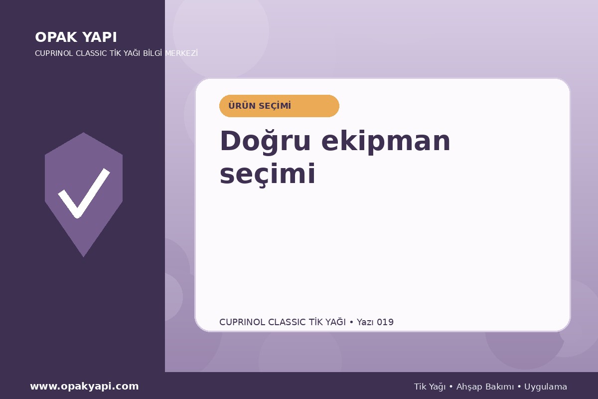 Cuprinol Classic Tik Yağı: Doğru ekipman seçimi