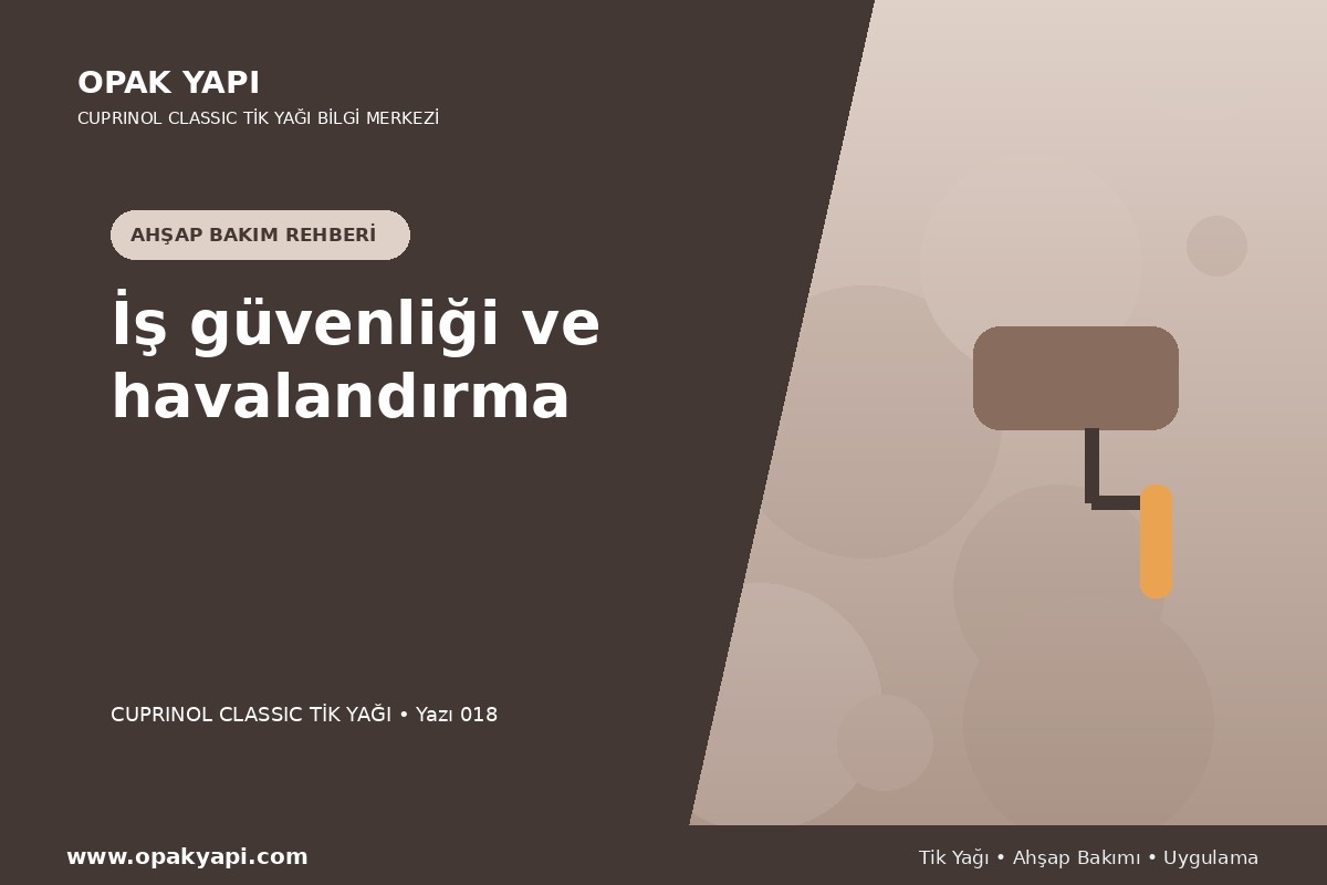 Cuprinol Classic Tik Yağı: İş güvenliği ve havalandırma