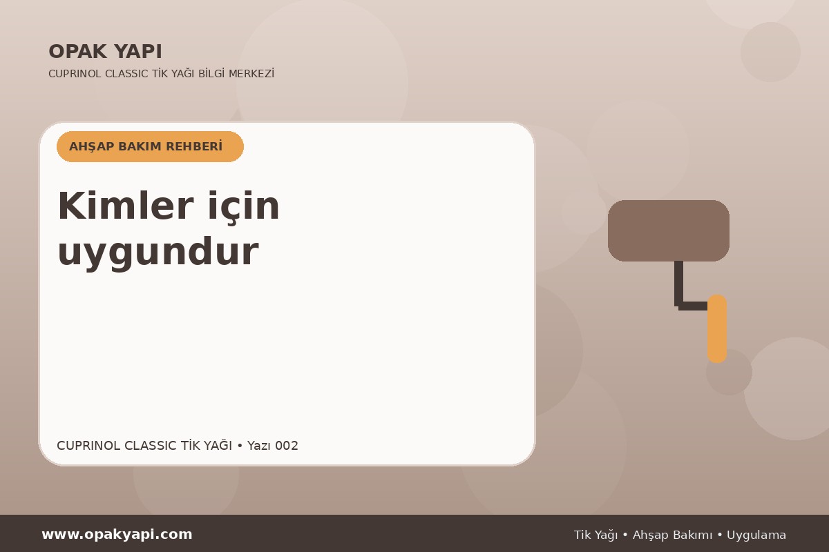Cuprinol Classic Tik Yağı: Kimler için uygundur