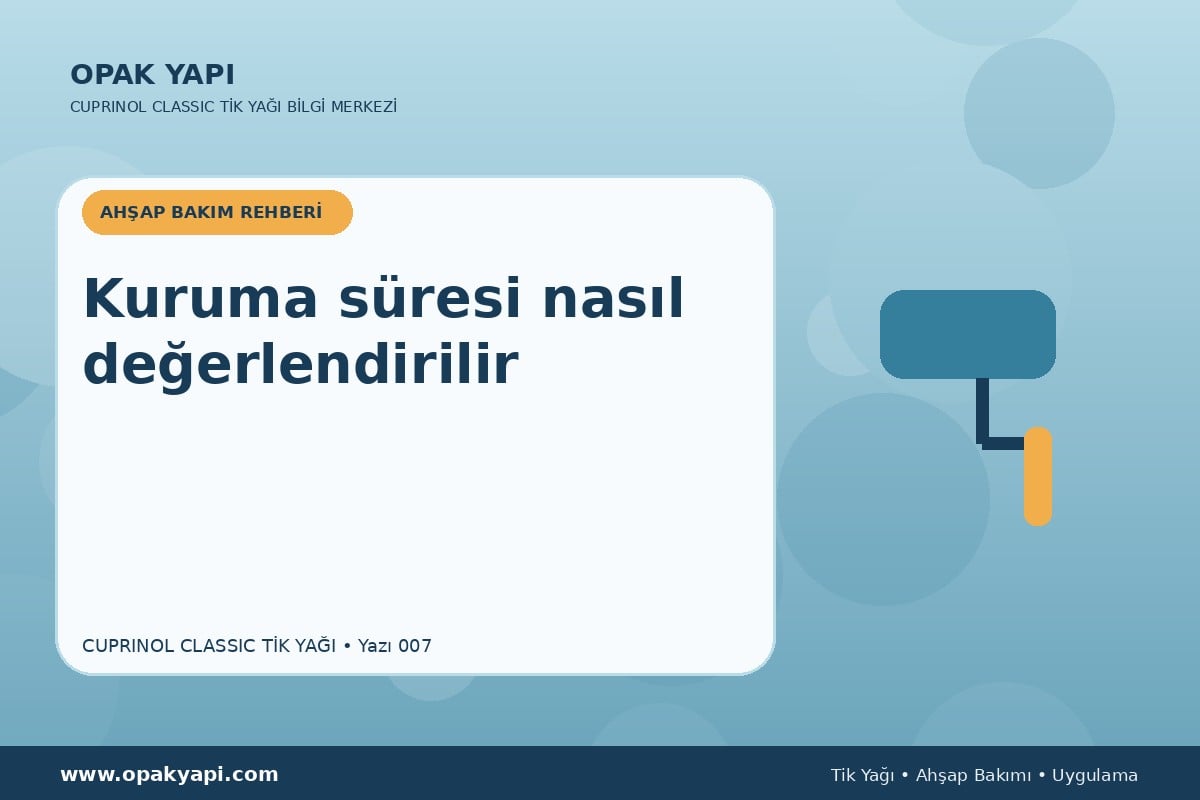 Cuprinol Classic Tik Yağı: Kuruma süresi nasıl değerlendirilir