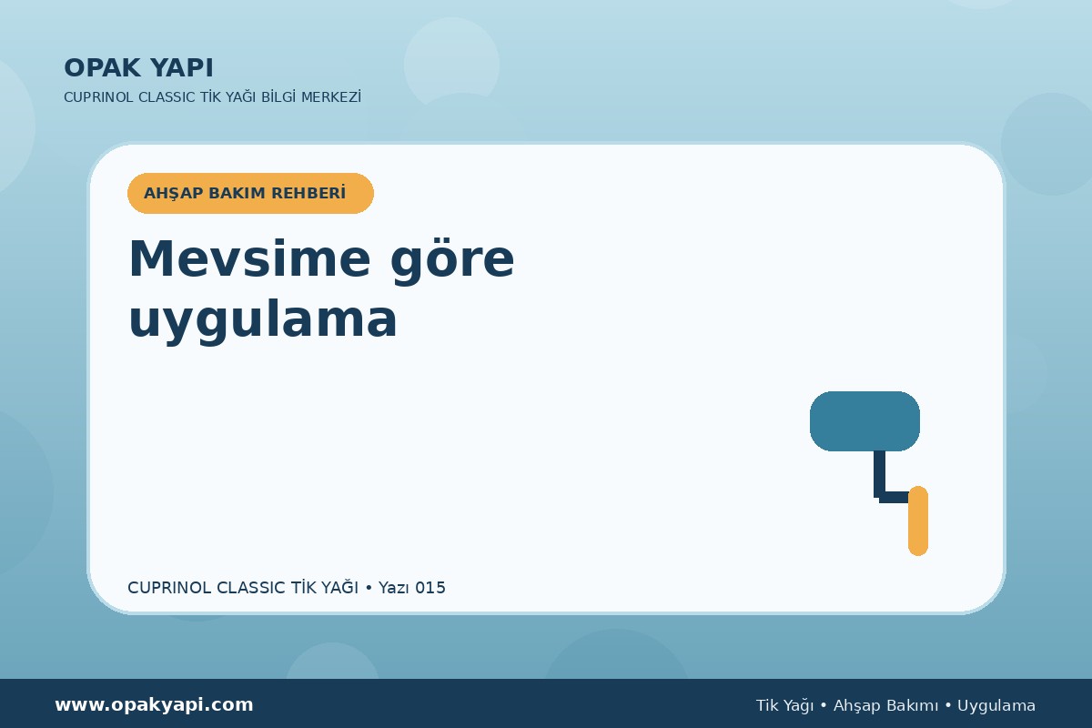 Cuprinol Classic Tik Yağı: Mevsime göre uygulama