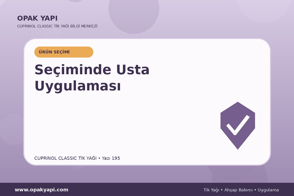 Cuprinol Classic Tik Yağı Seçiminde Usta Uygulaması