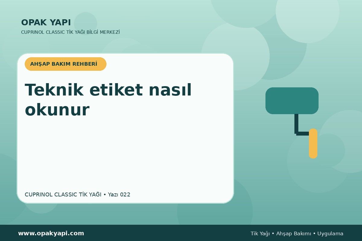 Cuprinol Classic Tik Yağı: Teknik etiket nasıl okunur