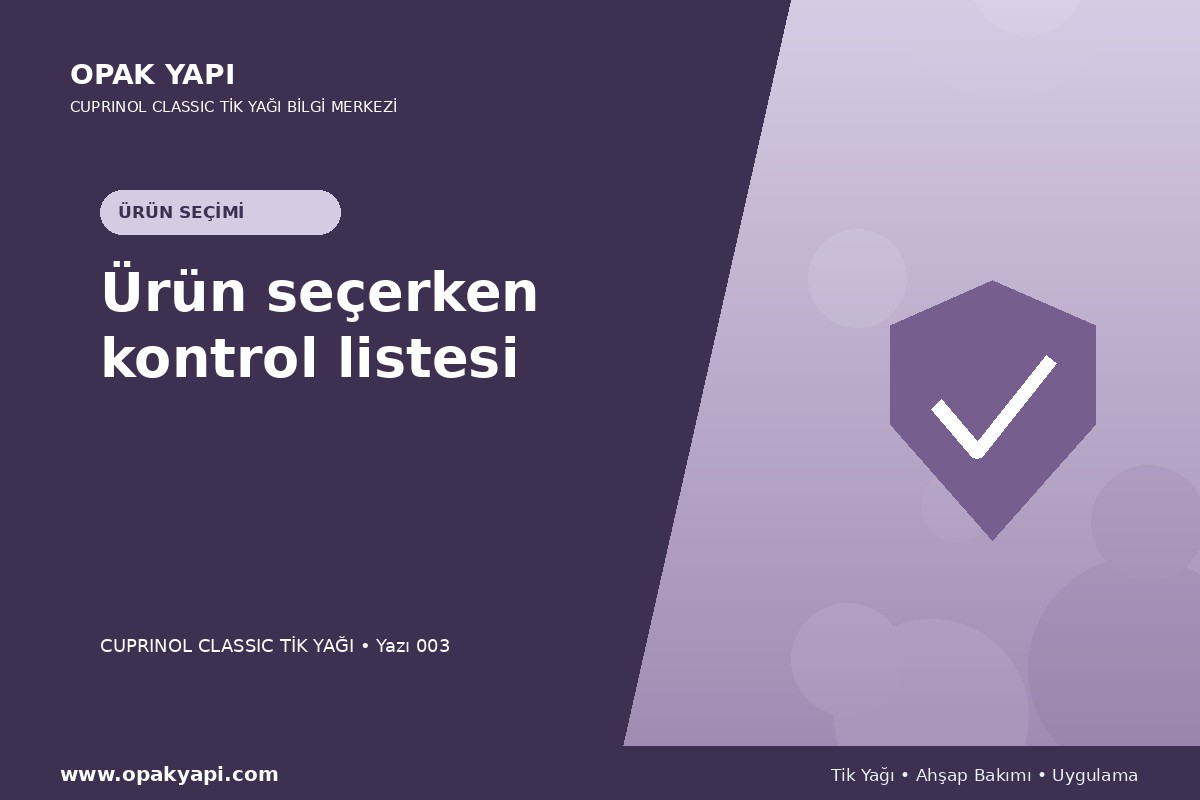 Cuprinol Classic Tik Yağı: Ürün seçerken kontrol listesi