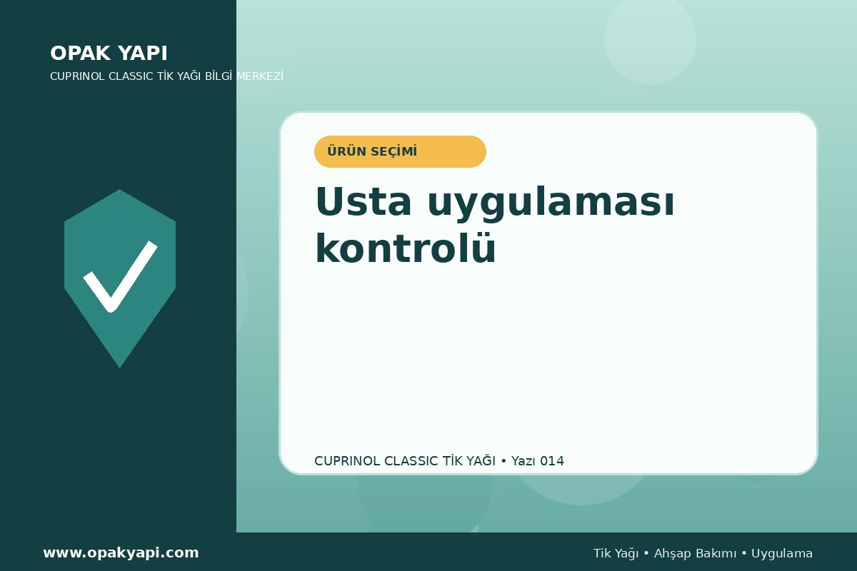Cuprinol Classic Tik Yağı: Usta uygulaması kontrolü