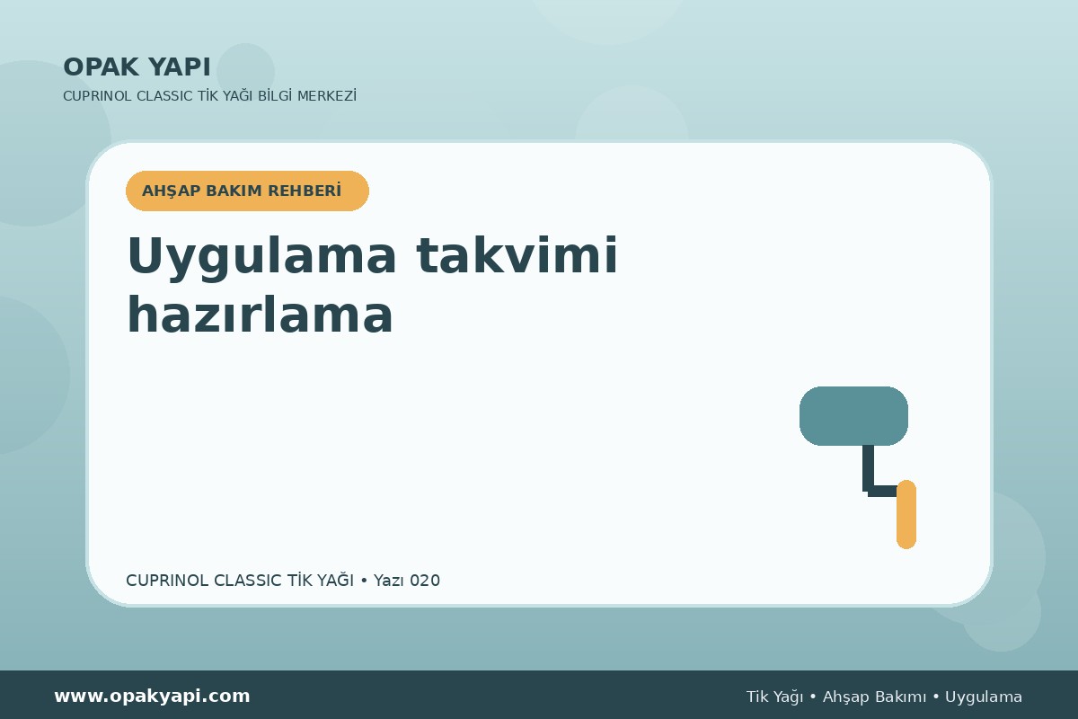 Cuprinol Classic Tik Yağı: Uygulama takvimi hazırlama