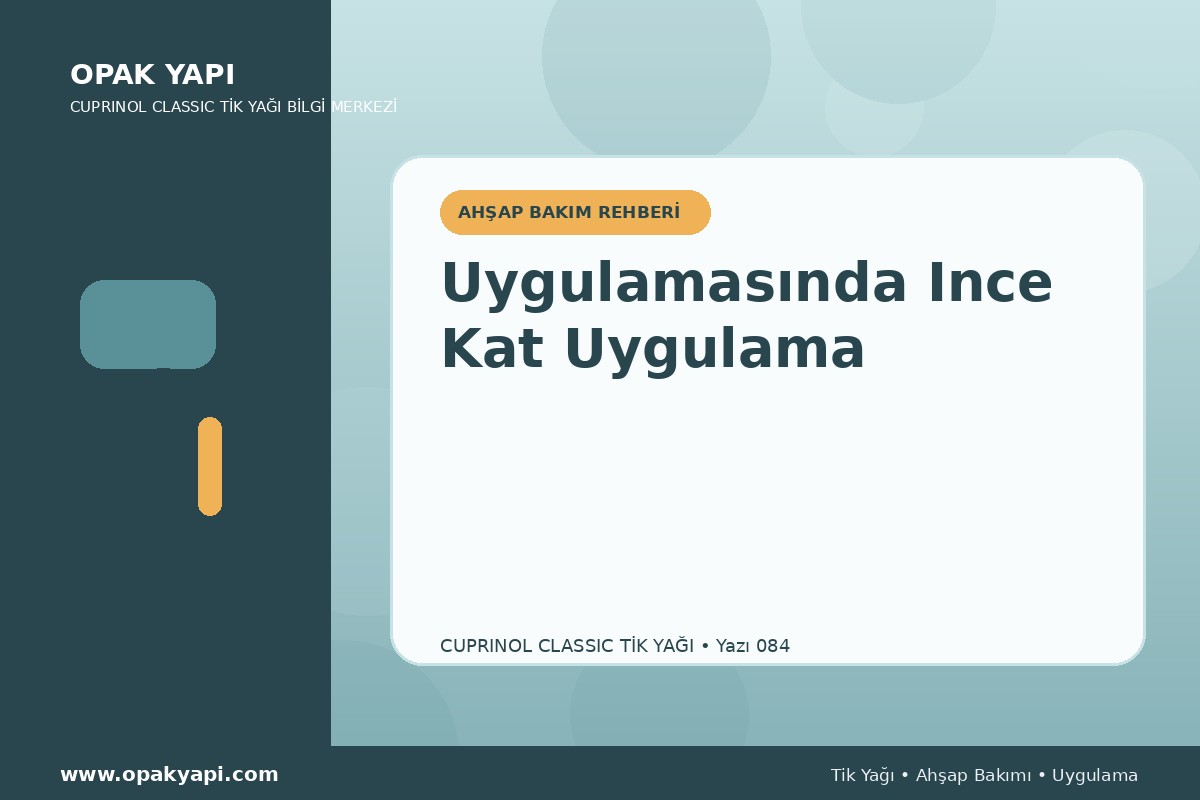 Cuprinol Classic Tik Yağı Uygulamasında Ince Kat Uygulama