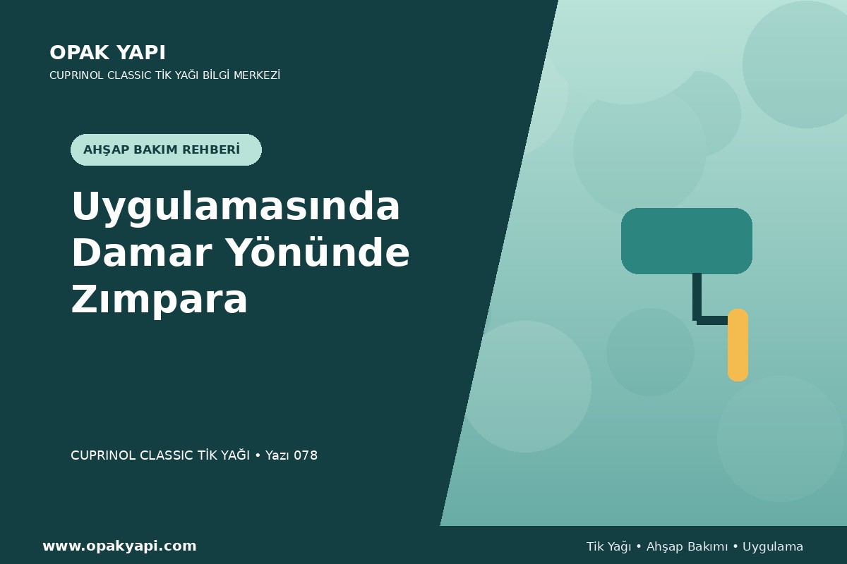 Cuprinol Classic Tik Yağı Uygulamasında Damar Yönünde Zımpara