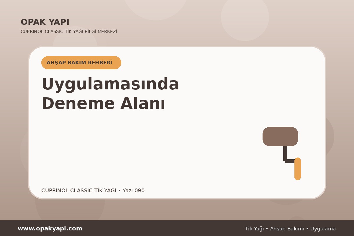 Cuprinol Classic Tik Yağı Uygulamasında Deneme Alanı