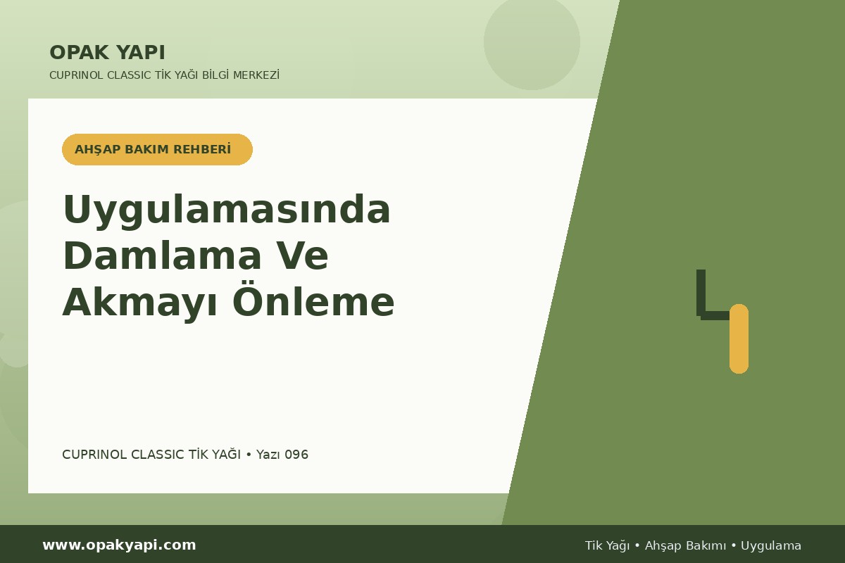 Cuprinol Classic Tik Yağı Uygulamasında Damlama Ve Akmayı Önleme