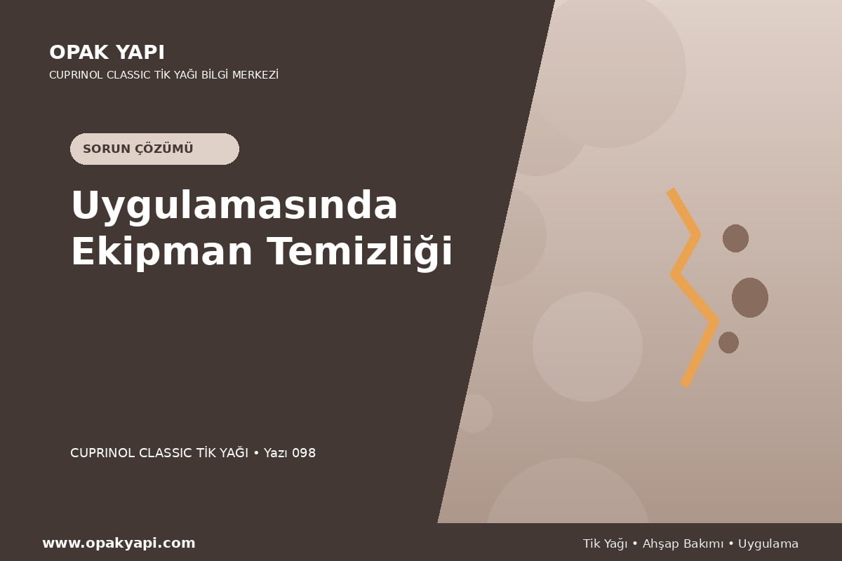 Cuprinol Classic Tik Yağı Uygulamasında Ekipman Temizliği
