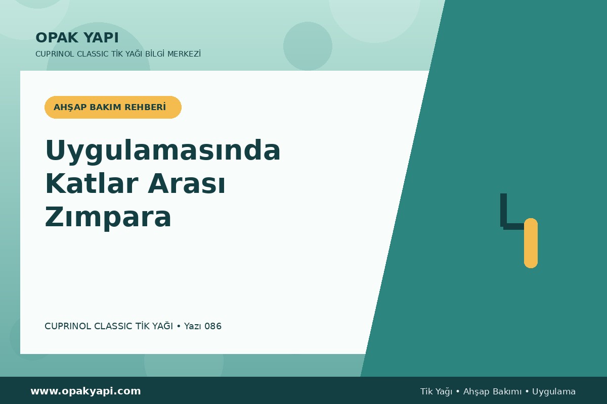 Cuprinol Classic Tik Yağı Uygulamasında Katlar Arası Zımpara