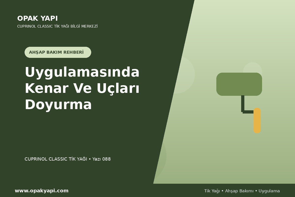 Cuprinol Classic Tik Yağı Uygulamasında Kenar Ve Uçları Doyurma