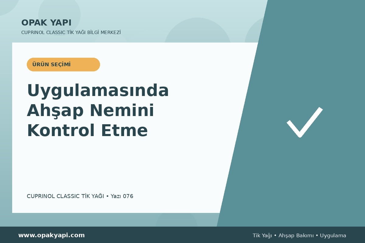 Cuprinol Classic Tik Yağı Uygulamasında Ahşap Nemini Kontrol Etme