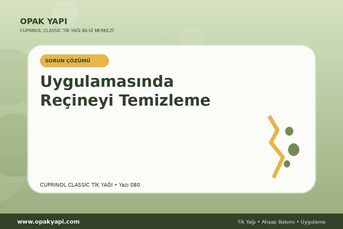 Cuprinol Classic Tik Yağı Uygulamasında Reçineyi Temizleme