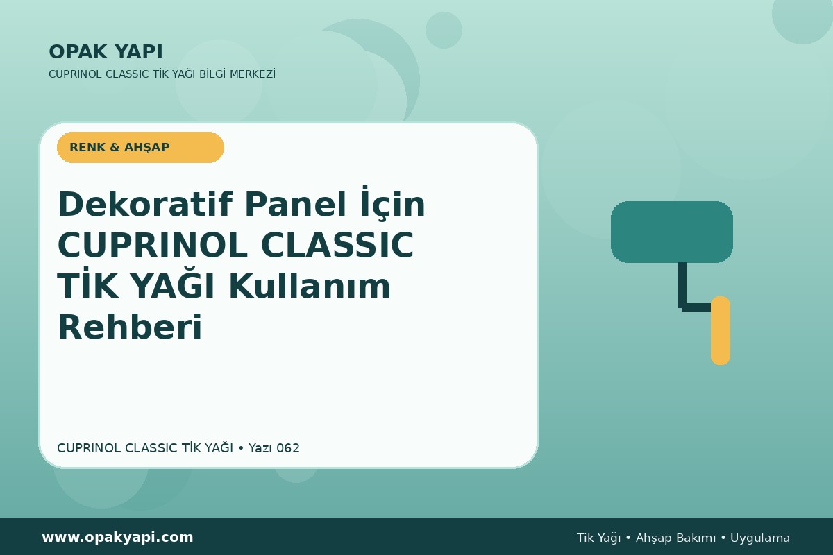 Dekoratif Panel İçin Cuprinol Classic Tik Yağı Kullanım Rehberi