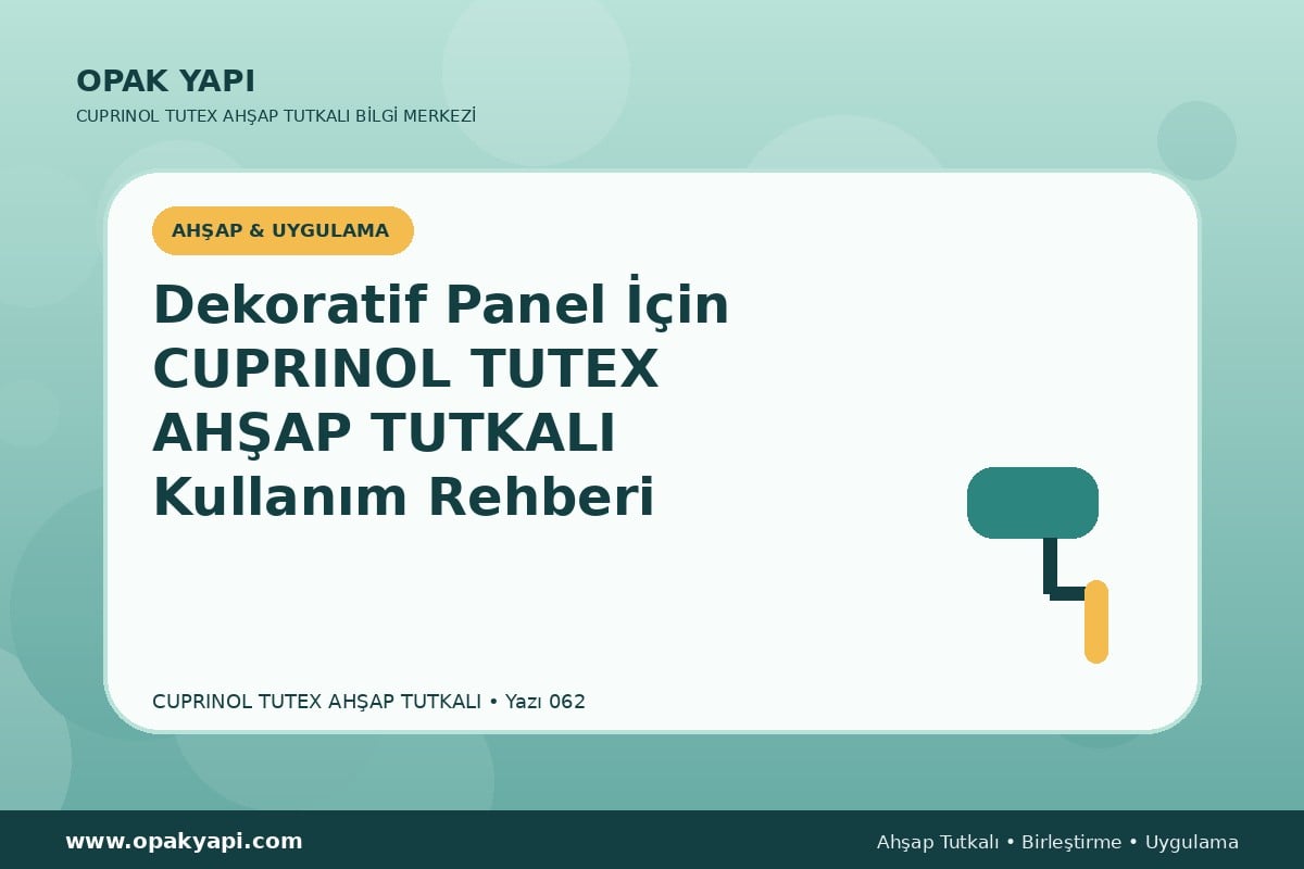 Dekoratif Panel İçin Marshall Cuprinol Tutex Ahşap Tutkalı Kullanım Rehberi