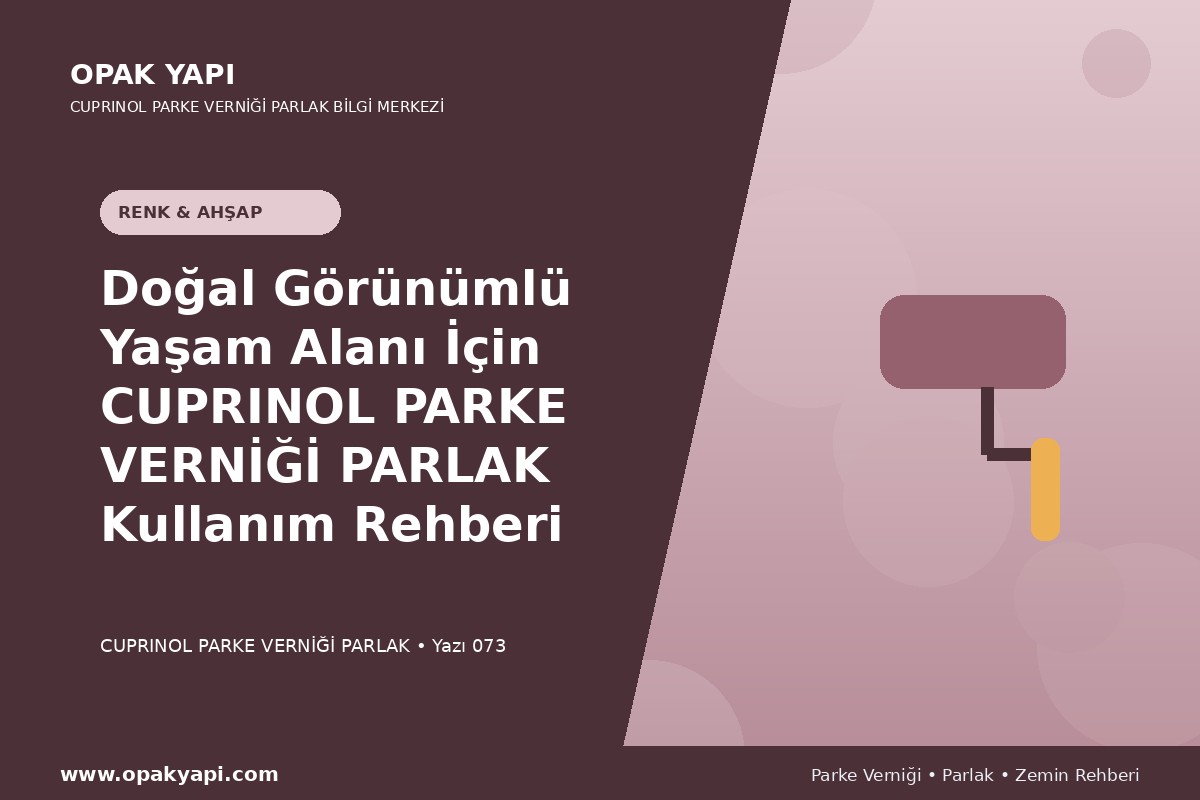 Doğal Görünümlü Yaşam Alanı İçin Marshall Cuprinol Classic Parke Verniği Parlak Kullanım Rehberi