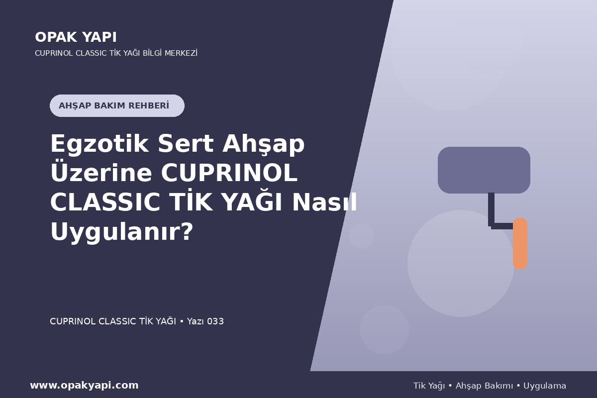 Egzotik Sert Ahşap Üzerine Cuprinol Classic Tik Yağı Nasıl Uygulanır?