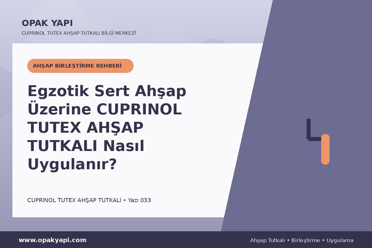 Egzotik Sert Ahşap Üzerine Marshall Cuprinol Tutex Ahşap Tutkalı Nasıl Uygulanır?