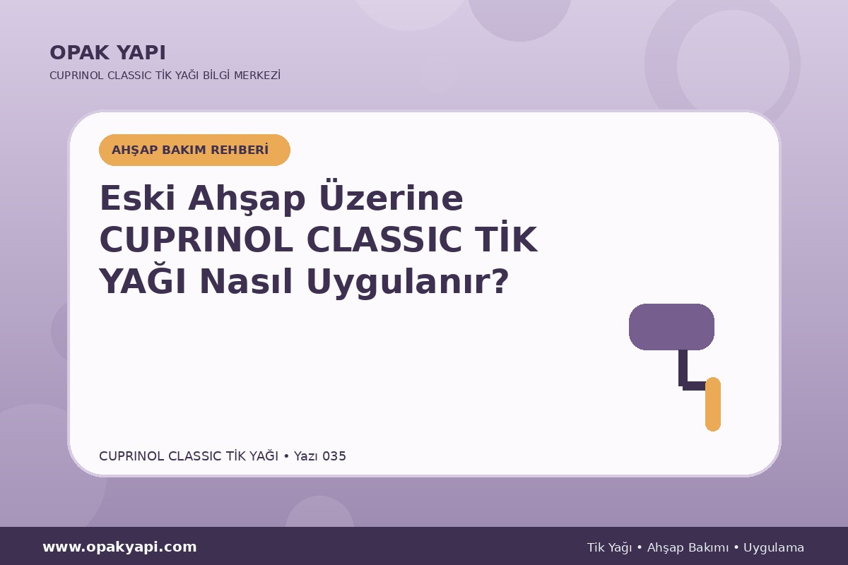 Eski Ahşap Üzerine Cuprinol Classic Tik Yağı Nasıl Uygulanır?