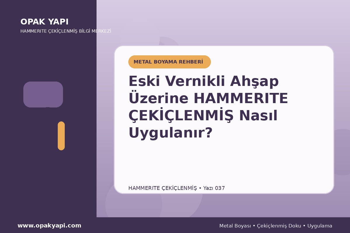 Eski Vernikli Ahşap Üzerine Hammerite Çekiçlenmiş Metal Boyası Nasıl Uygulanır?