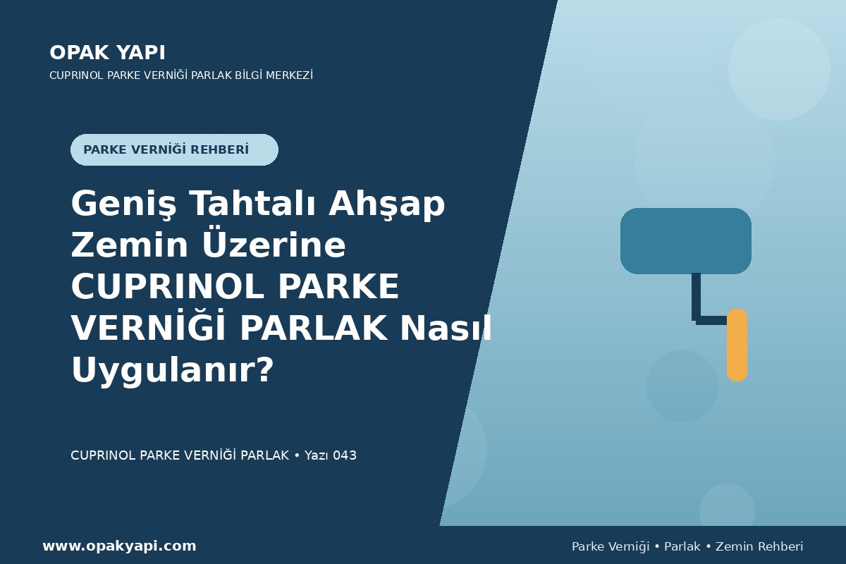 Geniş Tahtalı Ahşap Zemin Üzerine Marshall Cuprinol Classic Parke Verniği Parlak Nasıl Uygulanır?