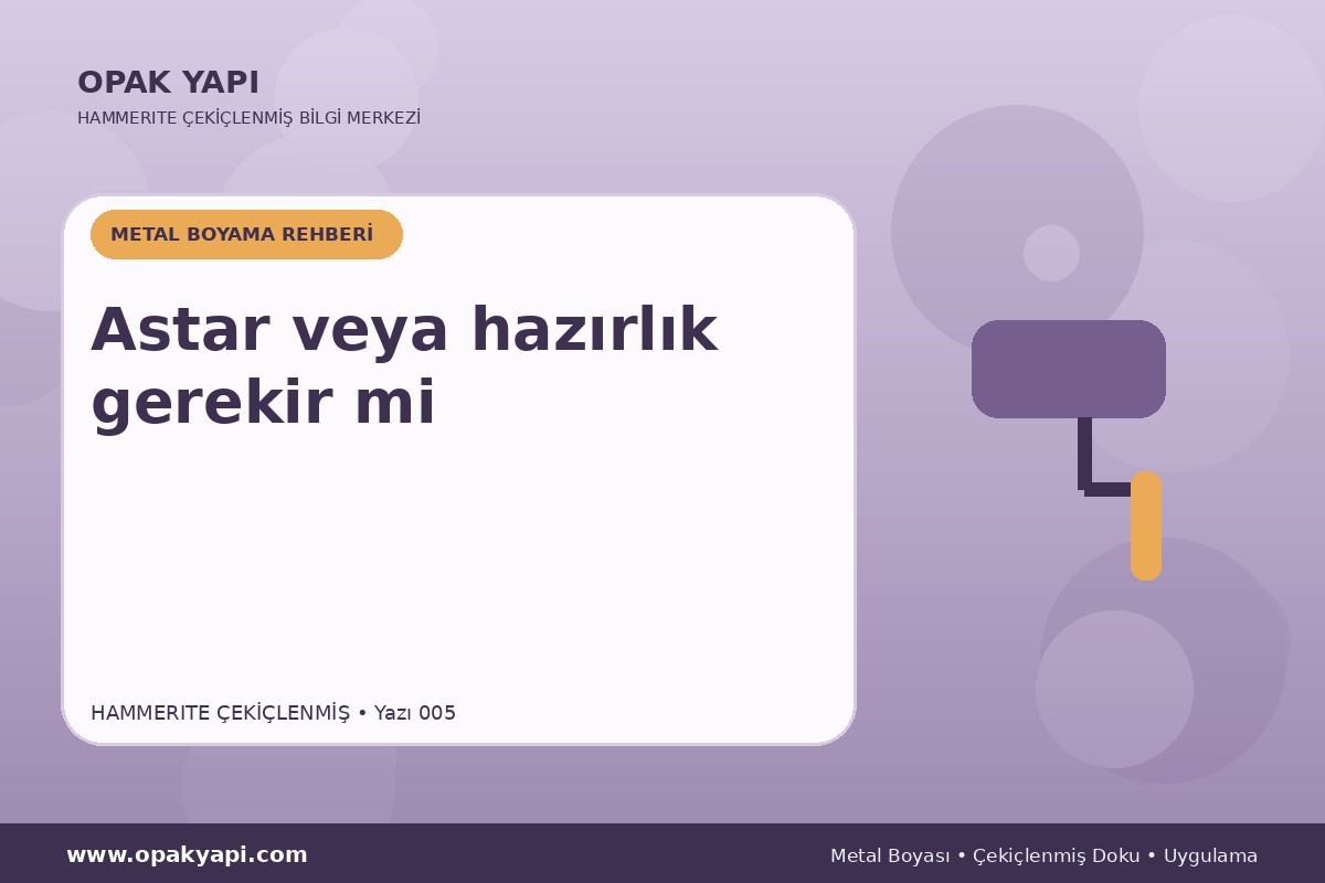 Hammerite Çekiçlenmiş Metal Boyası: Astar veya hazırlık gerekir mi